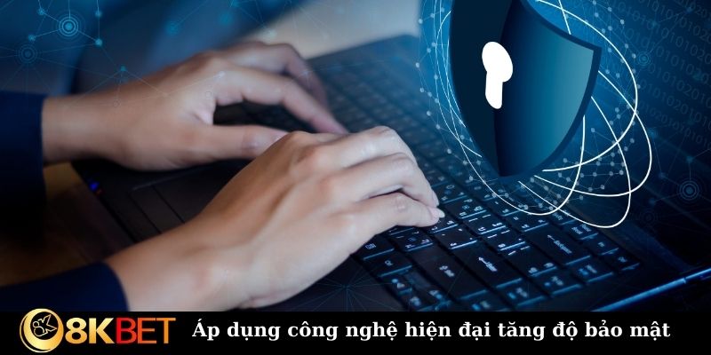 Áp dụng công nghệ hiện đại nhằm tăng độ bảo mật