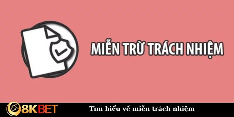Tìm hiểu về miễn trách nhiệm